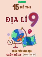 Tổng hợp 15 Đề thi Địa lí 9 sách Chân Trời Sáng Tạo giữa Kì 2 (Kèm đáp án)